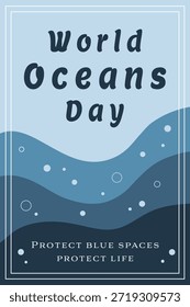 Un cartel de Vertical de temática azul con olas y corrientes salpicadas con las palabras Día Mundial de los Océanos y proteger el océano.