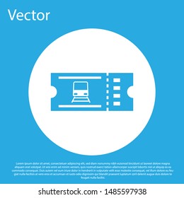 Blue Train ticket icon isolated on blue background. Travel by railway. White circle button. Vector Illustration