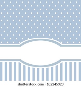 Blue vector card or invitation for birthday or baby shower party with sweet vintage strips and white polka dots. Cute background with white space to put your text