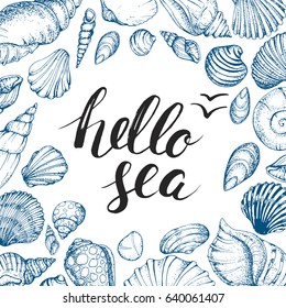 Blue vector card with seashells and handwritten inscription Hello sea. Hand drawn vintage sketch elements of engraving. Nautical background. Modern brush lettering and calligraphy.