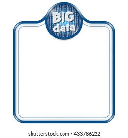 Blue vector frame for your text and binary code and inscription big data