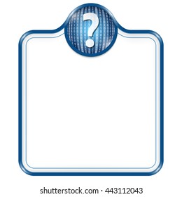 Blue vector frame for your text and binary code and question mark