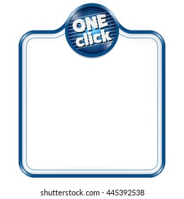 Blue vector frame for your text and binary code and the words one click