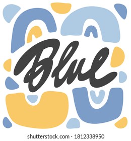 Azul. Cartel de diseño caligráfico dibujado a mano por vectores. Bien por el arte de la pared, el diseño de la impresión de camisetas, el banner web, la cubierta de vídeo y otros