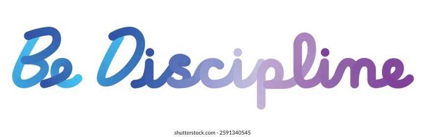 Blue Violet Be Discipline typography, with Flat color gradations like balloons. And handwriting style. Simple Quotes Motivation	