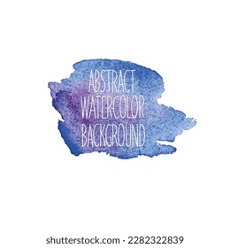 Blue watercolor blot spread to the white background. Abstract vector composition for the modern design, watercolors texture, brush strokes