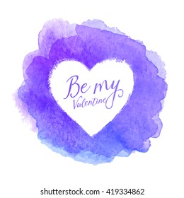 Blue watercolor painted stain with heart shape inside, vector frame with sign Be My Valentine