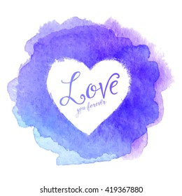 Blue watercolor painted stain with heart shape inside, vector frame with sign Love You Forever