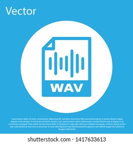 Blue WAV file document icon. Download wav button icon isolated on blue background. WAV waveform audio file format for digital audio riff files. White circle button. Vector Illustration