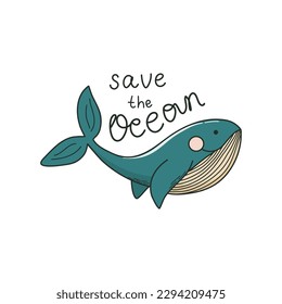 Blue whale as Ocean symbol. Save the Ocean lettering. Zero waste, sustainable nature, planet conversation, ecological life concept. Doodle style vector illustration for poster, banner, sticker.