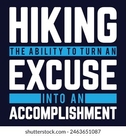 a blue and white poster that says Hiking the ability to turn an excuse into an accomplishment .
