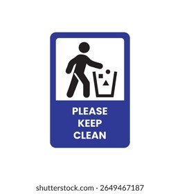 Um sinal azul e branco mostra uma figura de palitos jogando lixo em uma lixeira, com o texto "PLEASE KEEP CLEAN" abaixo, limpo e simples.
