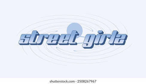 Blue Y2K Styled Flat 'Street Girlz' Bold Typography with Blue Gradient with Drops of Sphere at Background