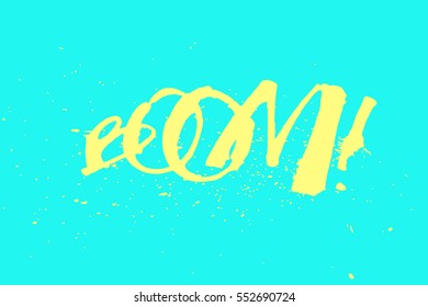 Blue and Yellow Ink Handwritten Modern Lettering. Calligraphy Phrase Boom.