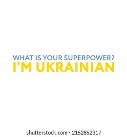 Blue yellow - What is your superpower? I am Ukrainian. Stand with Ukraine. Pray Ukraine. Russian-Ukrainian conflict. Stop world war. Banner design. 