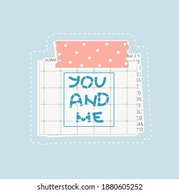 Blue You and me text on squared paper with dots. A piece of newspaper is at the bottom, pink stationery Scotch, patterned adhesive tape with dots on the top