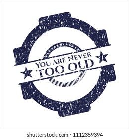  Blue You are Never too old distressed rubber texture