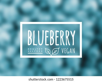 Blueberry background and label on it. Environmentally friendly product good for health. Vector