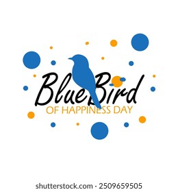 Bluebird of Happiness Day event animal banner. Illustration of a blue bird with calligraphic text and dots decoration on white background to celebrate on September 24th