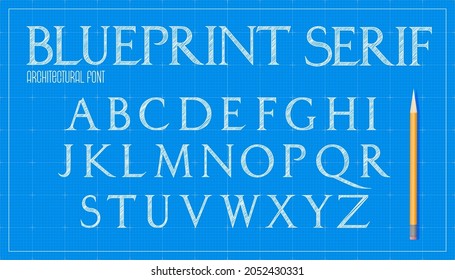 Blueprint architecture font. Capital serif letters alphabet. Sketch vector plan design background.