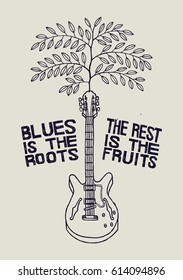 blues music guitar poster. blues is the roots - the rest is the fruits