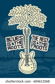 blues is the roots - the rest is the fruits. guitar and a plant vintage blues music print.