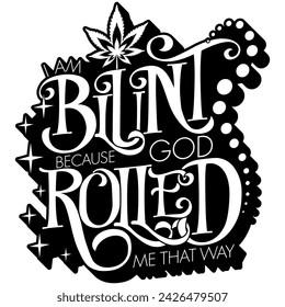 i am blunt because god rolled me that way marijuana weed black vector graphic design and cut file