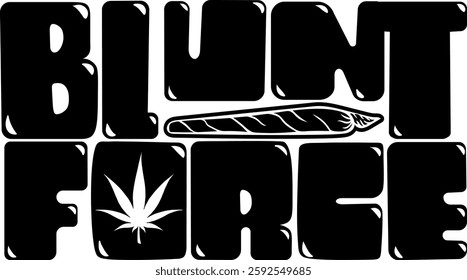 blunt force weed marijuana quote black vector graphic design and cut file