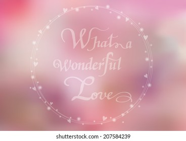 Blur Background vector with massage what a wonderful love.