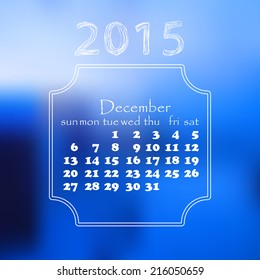 Blurred 2015 calendar, December month template in doodle style.