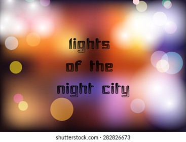 Blurred abstract background with bokeh lights. Lights of the night city. Vector EPS10 Illustration.