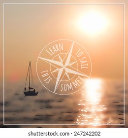 Blurred background: calm sea sunset with a yacht silhouette. Summer concept with a compass badge "Learn to sail".