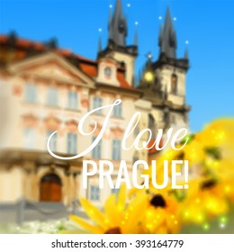 Blurred background with flowers in front of St. Mary's Church in Prague, caption "I love Prague", space for your text. This is vector file saved as Eps10, made with mesh