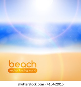 Blurred beach background, with bokeh and lens flare effects. Summer time poster. Vacation ad flyer template. Vector illustration.