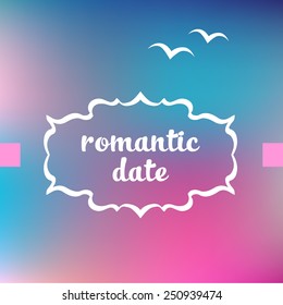 Blurred blue and pink background and frame with text. Card for a romantic date. A pair of birds flying away.