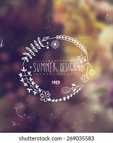 Blurred Flowers Background. Hand Drawn Flowers Wreath for Summer Logo or Label Design. Hipster Colors. Vintage Style.