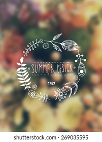 Blurred Flowers Background. Hand Drawn Flowers Wreath for Summer Logo or Label Design. Hipster Colors. Vintage Style.