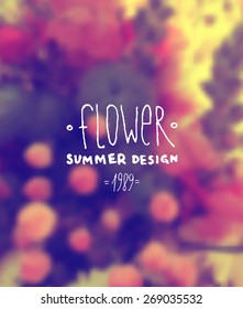 Blurred Flowers Background. Label for Summer Logo Design. Hipster Colors. Vintage Style.