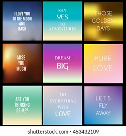 Blurred, gradient backgrounds with inspiring quotes and text about love and life. Vector illustration, abstract background, covers, design templates