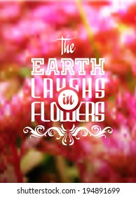  Blurred mesh floral Background with  Typographical Quote " the Earth Laughs with Flowers"