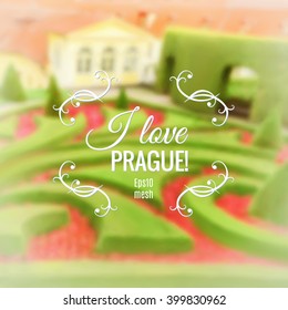 Blurred Prague background made with mesh. Vrtba Garden in Petrin Hill in Prague, Czech Republic. Caption "I love  Prague!", space for your text. 