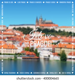 Blurred Prague background made with mesh. Aerial view of Old Prague. Caption "I love Prague", space for your text.