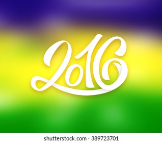 Blurred vector background with Brazil flag colors and 2016 text lettering. Abstract smooth gradient in green, yellow and blue tones
