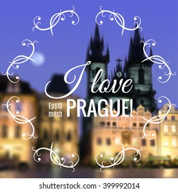 Blurred vector background made with mesh. Prague, Old Town Square at night with St Mary's Church. Caption "I love Prague", space for your text.