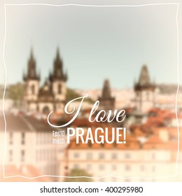 Blurred vector background made with mesh. Roofs of Old Prague. Caption "I love Prague",  text space. 