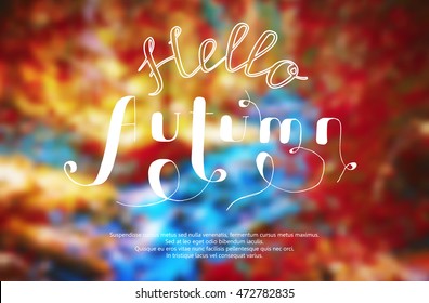 Blurred Vector Background. Seasonal Design. Created hand caption "Hello Autumn!"