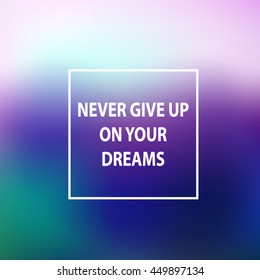 Blurring the heavenly background with the quote "Never give on your dreams" Vector illustration