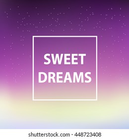 Blurring the heavenly background with the quote "Sweet Dreams" Vector illustration