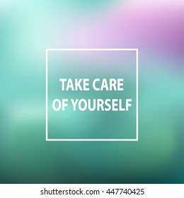 Blurring the heavenly background with the quote "Take care of yourself." Vector illustration