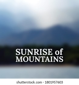 Blurry view of sunrise in the mountains. Landscape of mountains. Vector blurred background. 